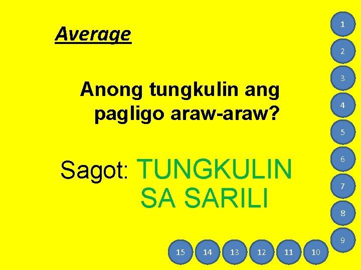 1 Average 2 3 Anong tungkulin ang pagligo araw-araw? 4 5 6 Sagot: TUNGKULIN