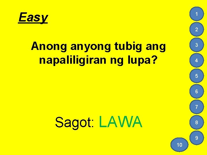 Easy 1 2 Anong anyong tubig ang napaliligiran ng lupa? 3 4 5 6