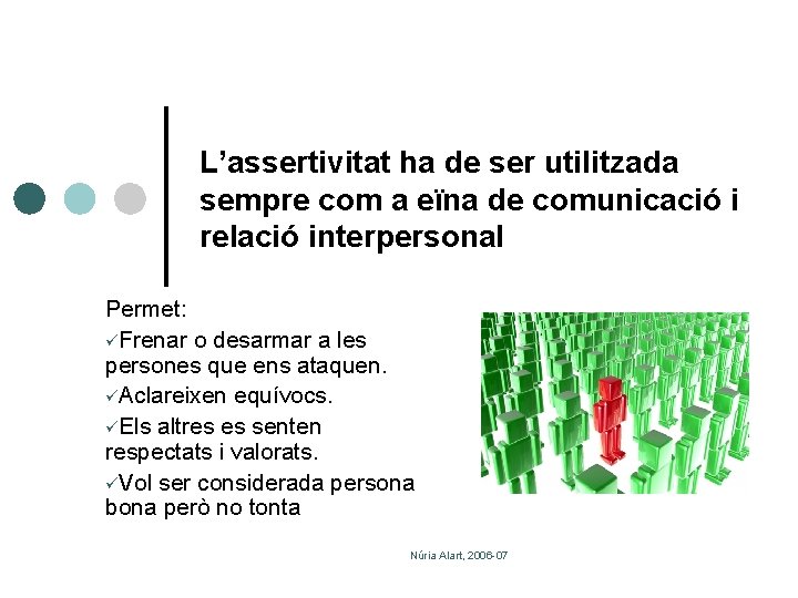 L’assertivitat ha de ser utilitzada sempre com a eïna de comunicació i relació interpersonal