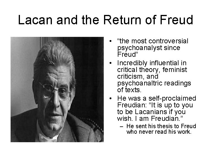 Lacan and the Return of Freud • “the most controversial psychoanalyst since Freud” •