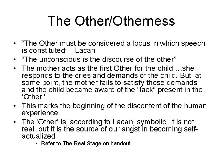 The Other/Otherness • “The Other must be considered a locus in which speech is