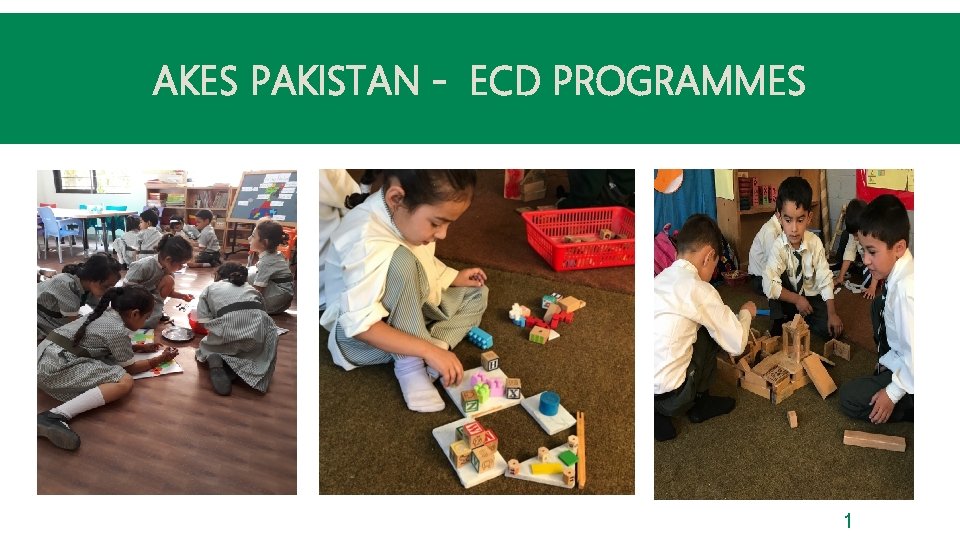 AKES PAKISTAN - ECD PROGRAMMES 1 