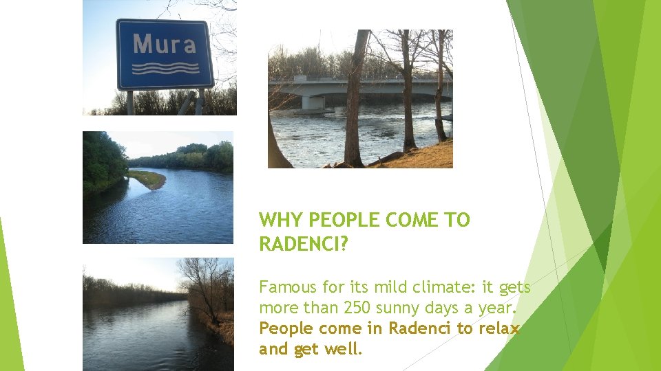 WHY PEOPLE COME TO RADENCI? Famous for its mild climate: it gets more than