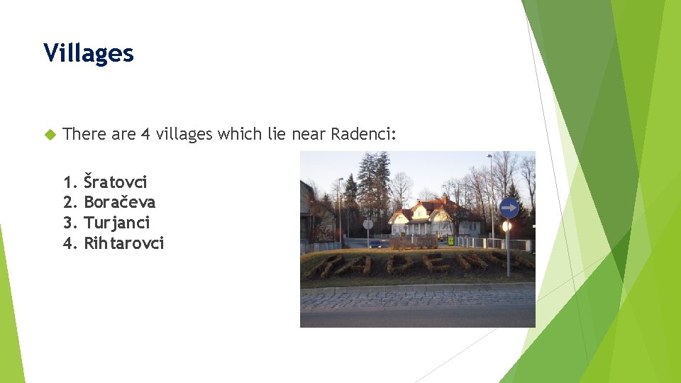 Villages There are 4 villages which lie near Radenci: 1. 2. 3. 4. Šratovci