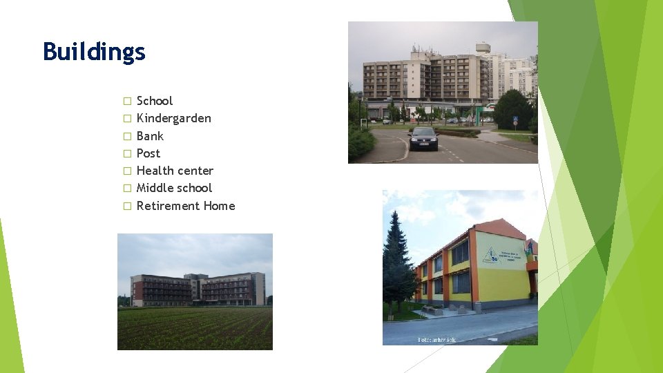 Buildings � � � � School Kindergarden Bank Post Health center Middle school Retirement