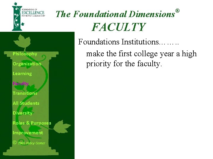 The Foundational Dimensions ® FACULTY Philosophy Organization Learning Faculty Transitions All Students Diversity Roles The Foundational Dimensions ® FACULTY Philosophy Organization Learning Faculty Transitions All Students Diversity Roles