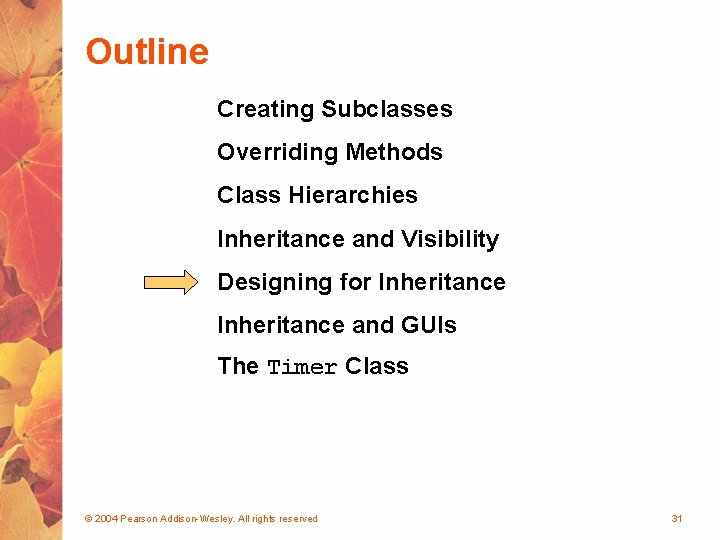 Outline Creating Subclasses Overriding Methods Class Hierarchies Inheritance and Visibility Designing for Inheritance and