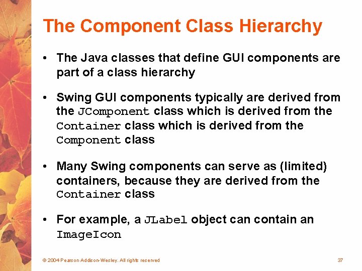 The Component Class Hierarchy • The Java classes that define GUI components are part
