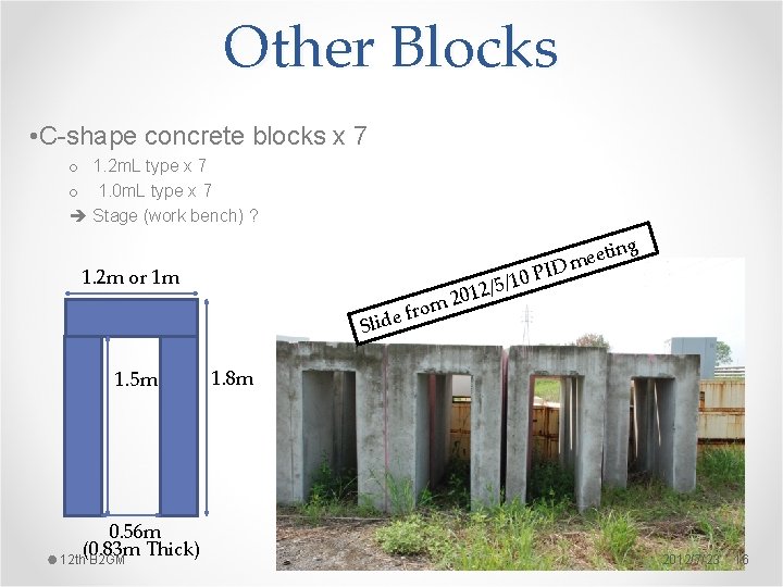Other Blocks • C-shape concrete blocks x 7 o 1. 2 m. L type Other Blocks • C-shape concrete blocks x 7 o 1. 2 m. L type