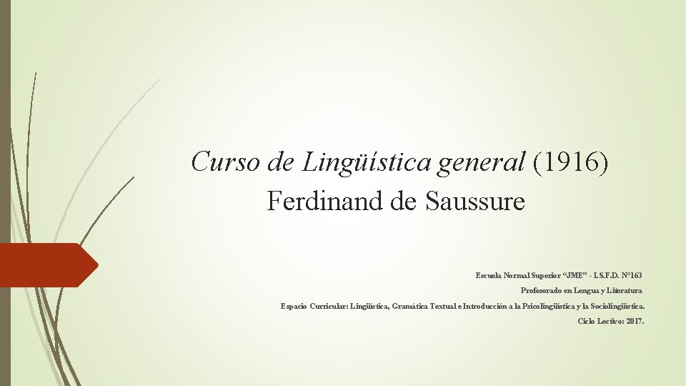 Curso de Lingüística general (1916) Ferdinand de Saussure Escuela Normal Superior “JME” - I.