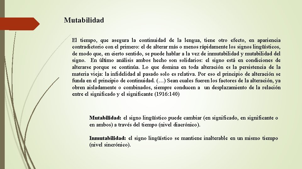 Mutabilidad El tiempo, que asegura la continuidad de la lengua, tiene otro efecto, en