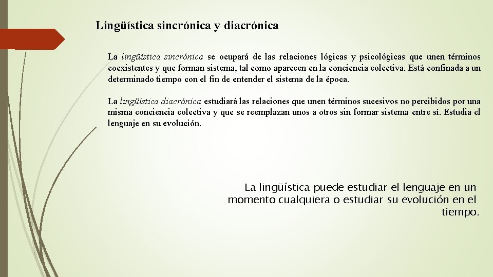 Lingüística sincrónica y diacrónica La lingüística sincrónica se ocupará de las relaciones lógicas y