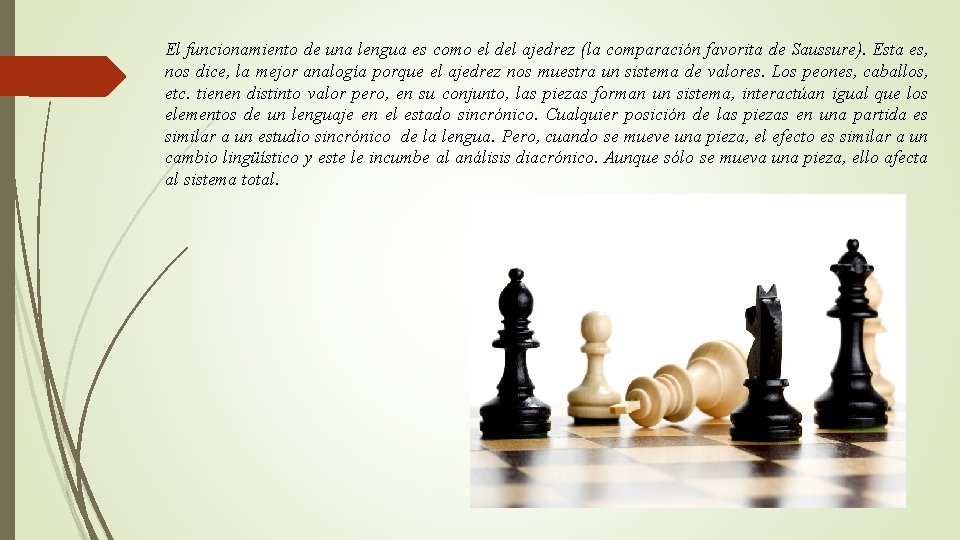 El funcionamiento de una lengua es como el del ajedrez (la comparación favorita de
