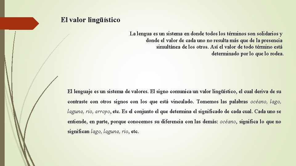 El valor lingüístico La lengua es un sistema en donde todos los términos son