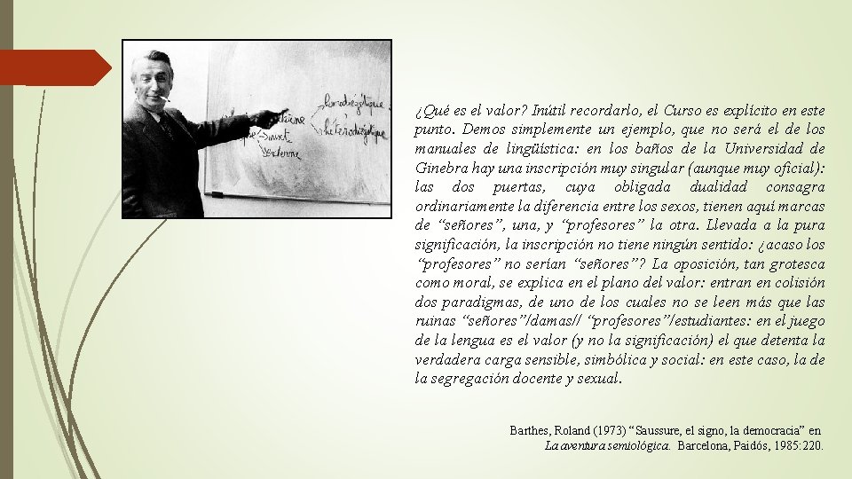 ¿Qué es el valor? Inútil recordarlo, el Curso es explícito en este punto. Demos