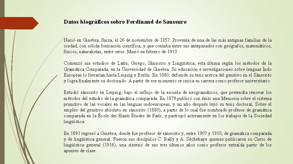 Datos biográficos sobre Ferdinand de Saussure Nació en Ginebra, Suiza, el 26 de noviembre