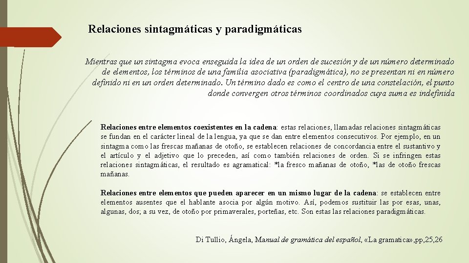 Relaciones sintagmáticas y paradigmáticas Mientras que un sintagma evoca enseguida la idea de un