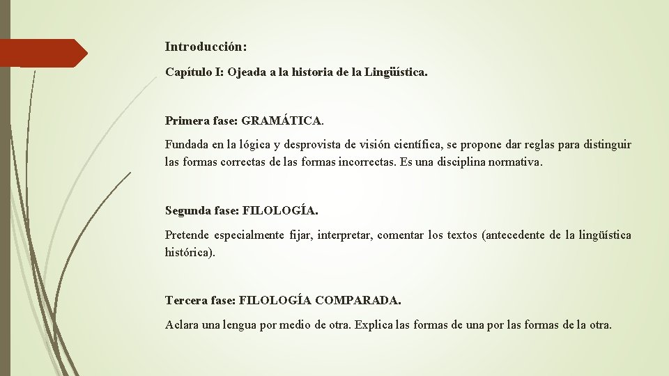 Introducción: Capítulo I: Ojeada a la historia de la Lingüística. Primera fase: GRAMÁTICA. Fundada