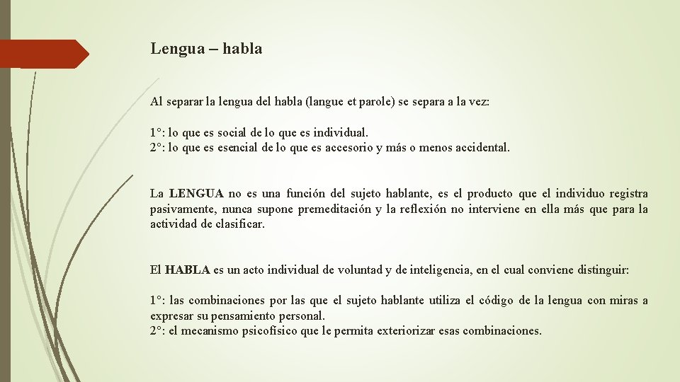 Lengua – habla Al separar la lengua del habla (langue et parole) se separa