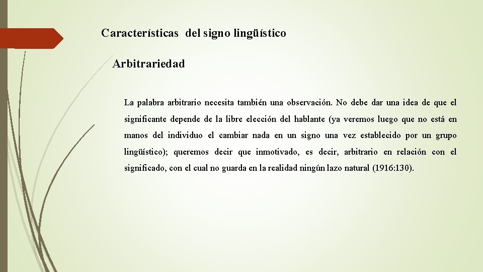 Características del signo lingüístico Arbitrariedad La palabra arbitrario necesita también una observación. No debe