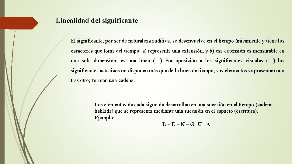 Linealidad del significante El significante, por ser de naturaleza auditiva, se desenvuelve en el