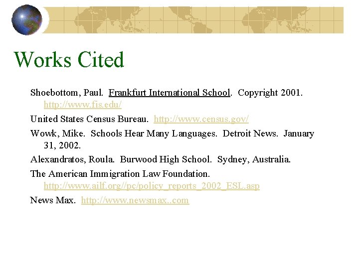 Works Cited Shoebottom, Paul. Frankfurt International School. Copyright 2001. http: //www. fis. edu/ United