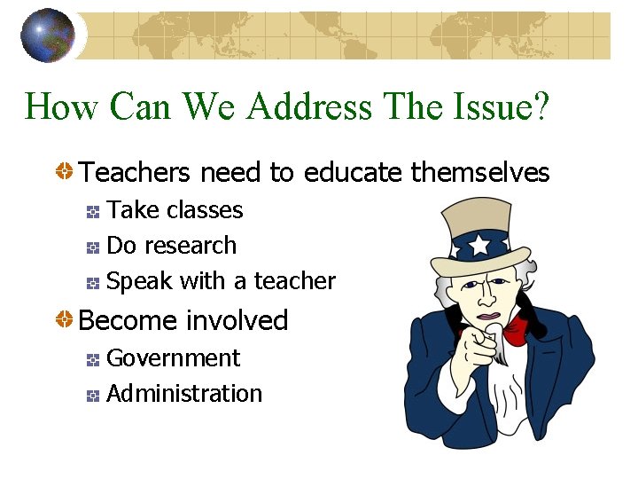 How Can We Address The Issue? Teachers need to educate themselves Take classes Do