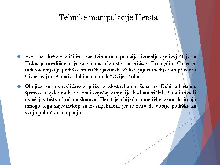 Tehnike manipulacije Hersta Herst se služio različitim sredstvima manipulacije: izmišljao je izvještaje sa Kube,