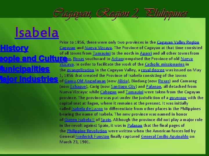 Isabela Prior to 1856, there were only two provinces in the Cagayan Valley Region