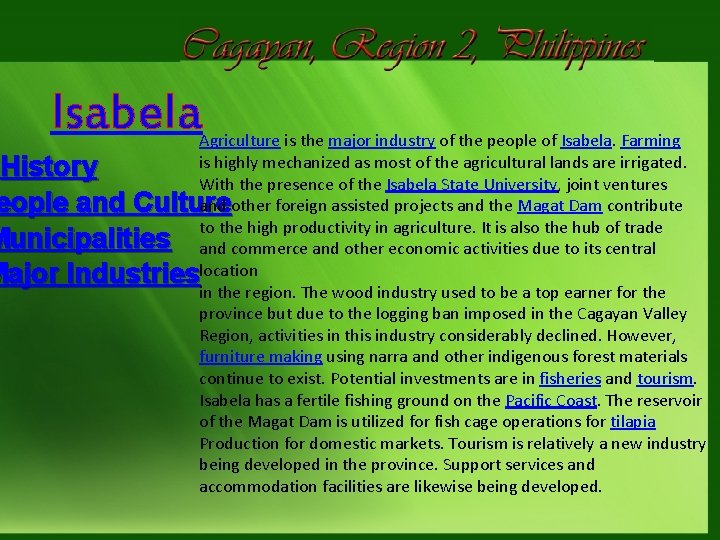 Isabela Agriculture is the major industry of the people of Isabela. Farming is highly