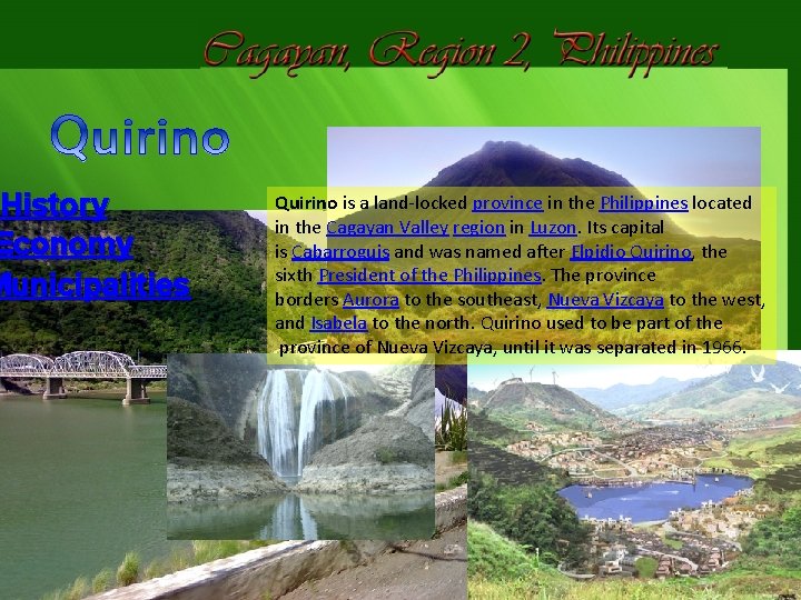 History Economy Municipalities Quirino is a land-locked province in the Philippines located in the