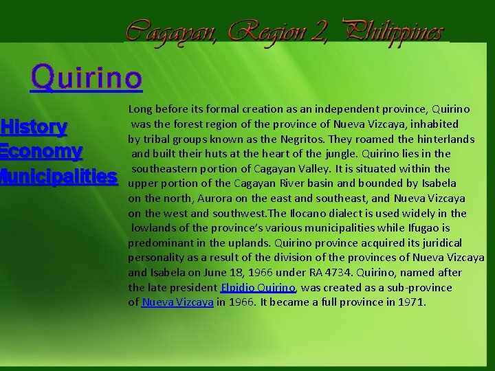 Quirino History Economy Municipalities Long before its formal creation as an independent province, Quirino