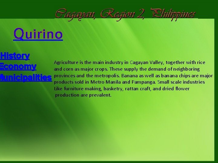Quirino History Agriculture is the main industry in Cagayan Valley, together with rice Economy