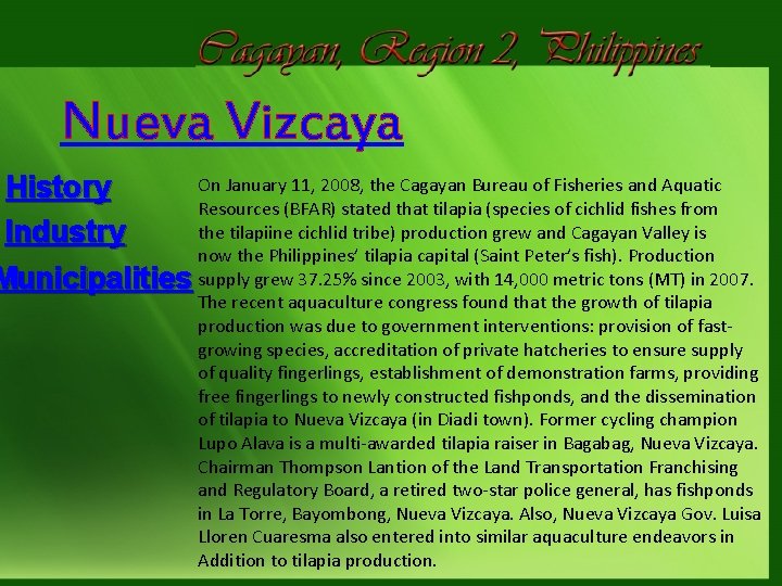 Nueva Vizcaya History Industry On January 11, 2008, the Cagayan Bureau of Fisheries and