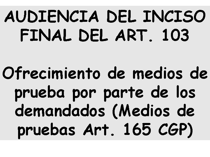 AUDIENCIA DEL INCISO FINAL DEL ART. 103 Ofrecimiento de medios de prueba por parte