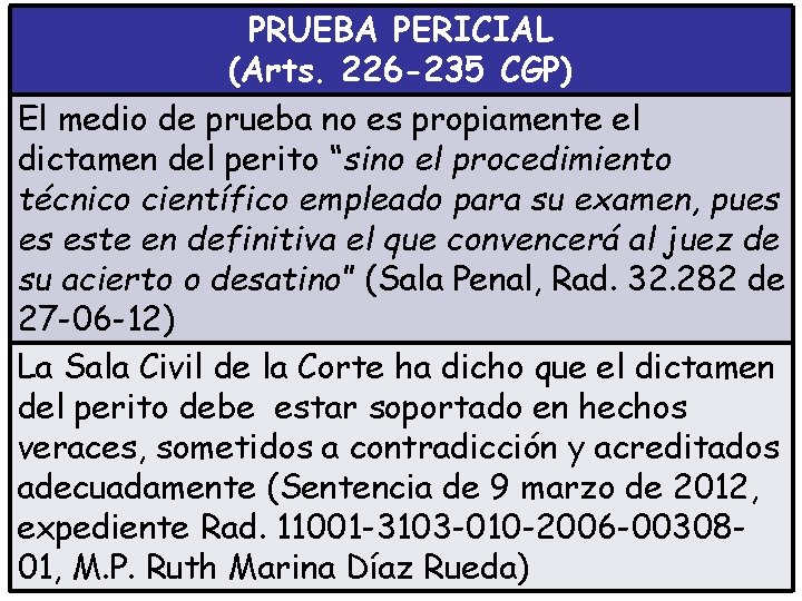 PRUEBA PERICIAL (Arts. 226 -235 CGP) El medio de prueba no es propiamente el
