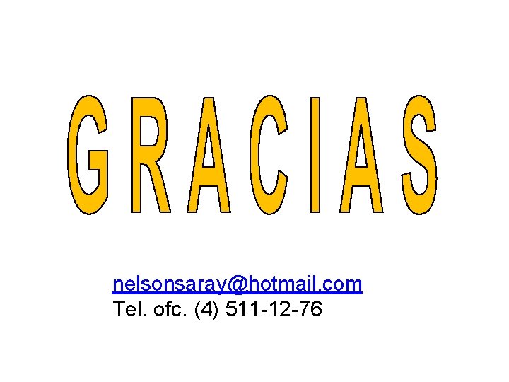 nelsonsaray@hotmail. com Tel. ofc. (4) 511 -12 -76 
