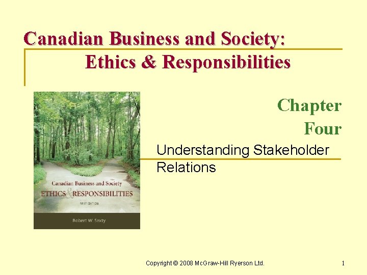 Canadian Business and Society: Ethics & Responsibilities Chapter Four Understanding Stakeholder Relations Copyright ©