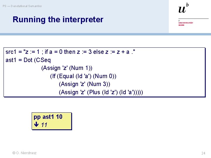 PS — Denotational Semantics Running the interpreter src 1 = "z : = 1