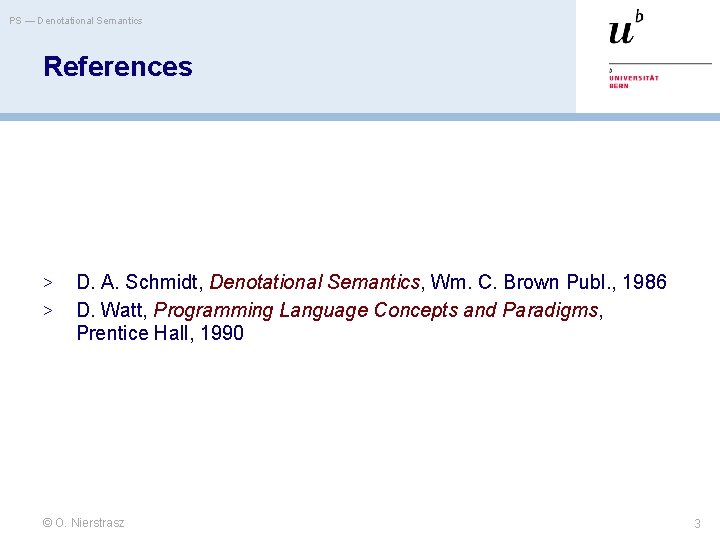 PS — Denotational Semantics References > > D. A. Schmidt, Denotational Semantics, Wm. C.