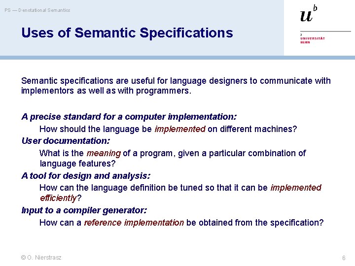 PS — Denotational Semantics Uses of Semantic Specifications Semantic specifications are useful for language