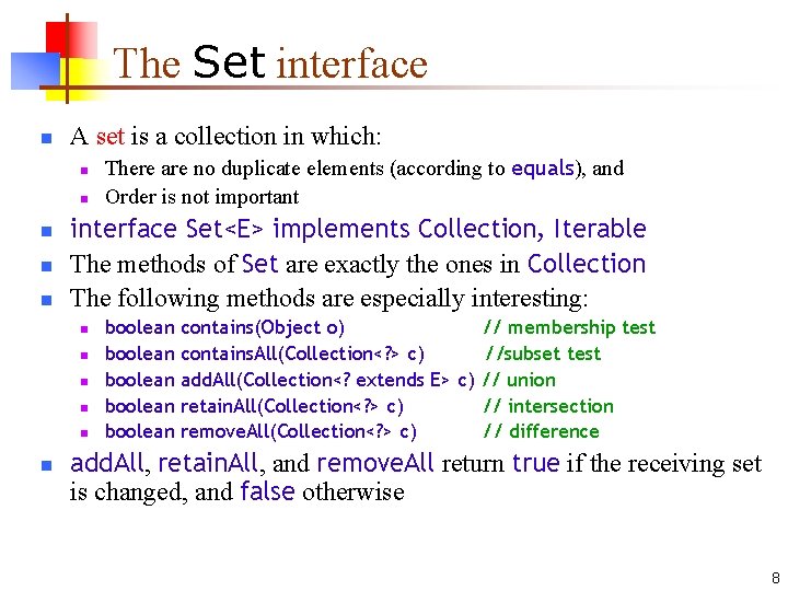 The Set interface n A set is a collection in which: n n n The Set interface n A set is a collection in which: n n n