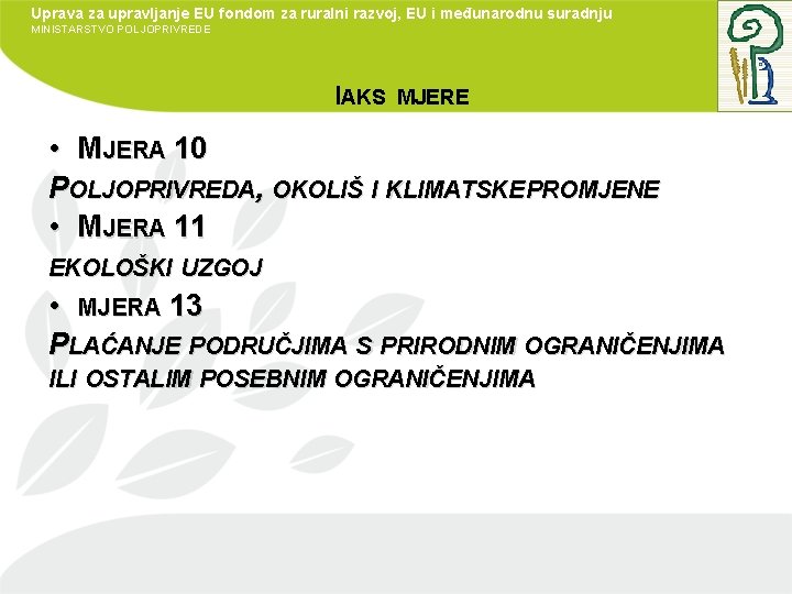 Uprava za upravljanje EU fondom za ruralni razvoj, EU i međunarodnu suradnju MINISTARSTVO POLJOPRIVREDE