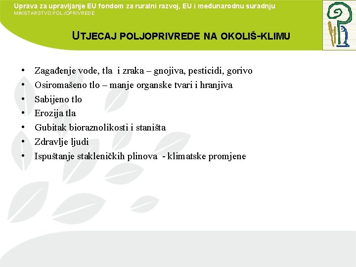 Uprava za upravljanje EU fondom za ruralni razvoj, EU i međunarodnu suradnju MINISTARSTVO POLJOPRIVREDE