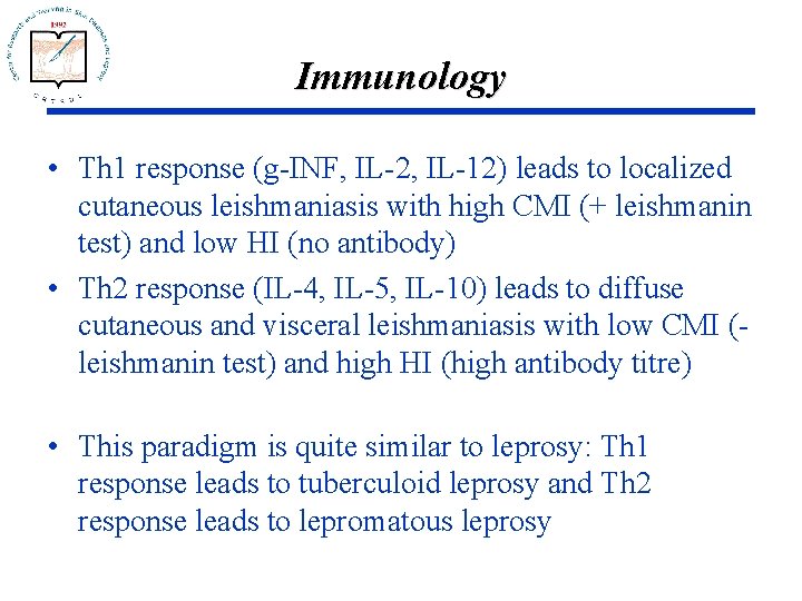 Immunology • Th 1 response (g-INF, IL-2, IL-12) leads to localized cutaneous leishmaniasis with