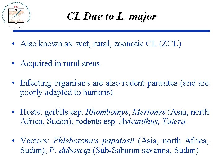 CL Due to L. major • Also known as: wet, rural, zoonotic CL (ZCL)