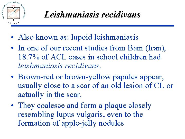 Leishmaniasis recidivans • Also known as: lupoid leishmaniasis • In one of our recent