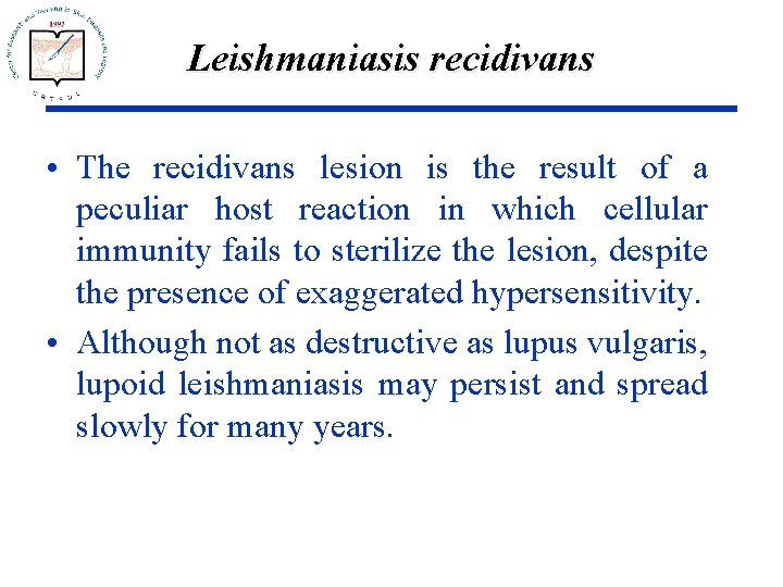 Leishmaniasis recidivans • The recidivans lesion is the result of a peculiar host reaction