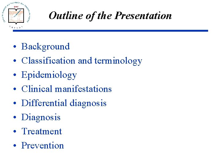 Outline of the Presentation • • Background Classification and terminology Epidemiology Clinical manifestations Differential