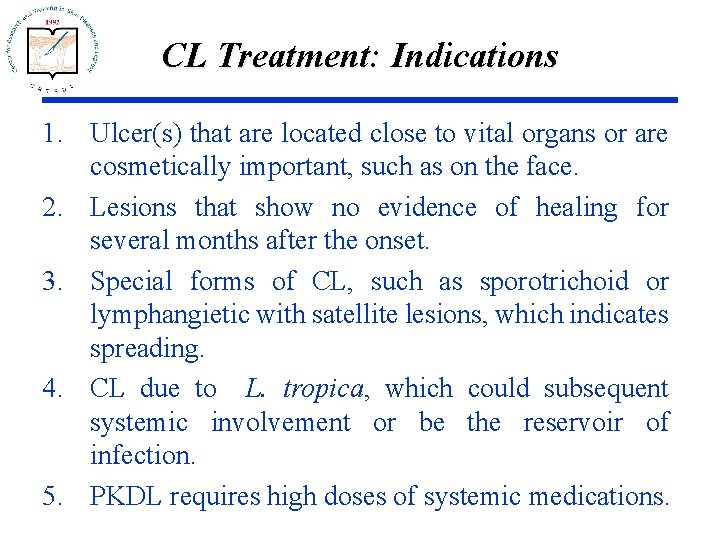 CL Treatment: Indications 1. Ulcer(s) that are located close to vital organs or are